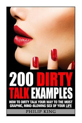 200 Dirty Talk Examples: How to Dirty Talk your way to the Most Graphic, Mind-Blowing Sex of your Life