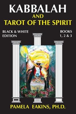 Kabbalah and Tarot of the Spirit: Black and White Edition with Personal Stories and Readings