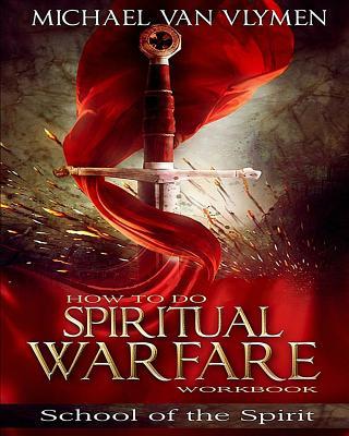 How To Do Spiritual Warfare Workbook: 6 Week Study