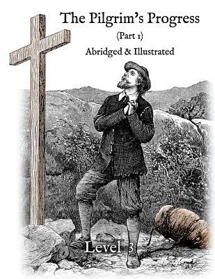 The Pilgrim's Progress (Part 1), Abridged & Illustrated: Greenfield Reader Level 3