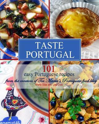 Taste Portugal 101 Easy Portuguese Recipes