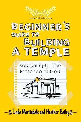 Beginner's Guide to Building a Temple: Searching for the Presence of God