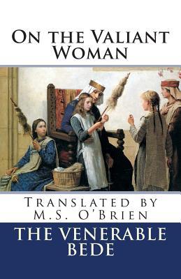 On the Valiant Woman (Translated): Translated by M.S. O'Brien