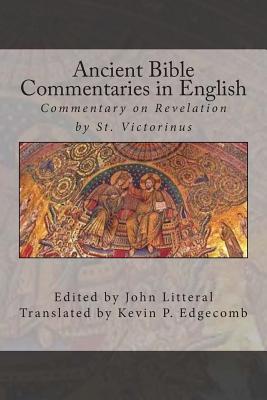 Ancient Bible Commentaries in English- Victorinus on Revelation: Commentary on Revelation by St. Victorinus