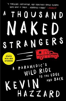 A Thousand Naked Strangers: A Paramedic's Wild Ride to the Edge and Back