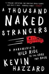 A Thousand Naked Strangers: A Paramedic's Wild Ride to the Edge and Back Subscription