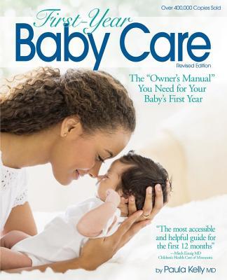 First Year Baby Care (2016): The Owner's Manual You Need for Your Baby's First Year