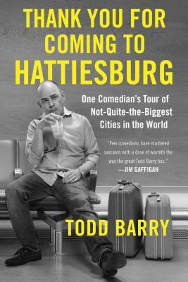 Thank You for Coming to Hattiesburg: One Comedian's Tour of Not-Quite-The-Biggest Cities in the World