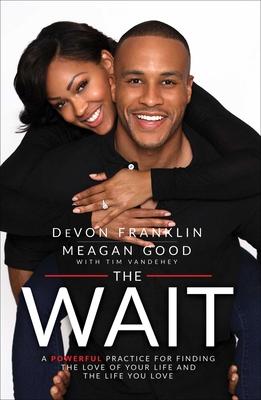 The Wait: A Powerful Practice for Finding the Love of Your Life and the Life You Love