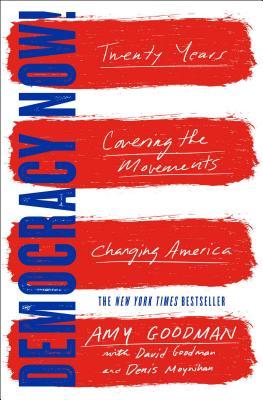 Democracy Now!: Twenty Years Covering the Movements Changing America