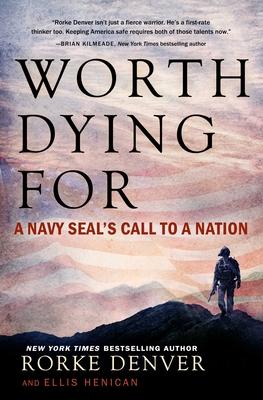 Worth Dying for: A Navy Seal's Call to a Nation