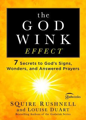 The Godwink Effect: 7 Secrets to God's Signs, Wonders, and Answered Prayers