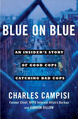 Blue on Blue: An Insider's Story of Good Cops Catching Bad Cops