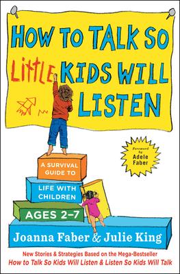 How to Talk So Little Kids Will Listen: A Survival Guide to Life with Children Ages 2-7 Subscription