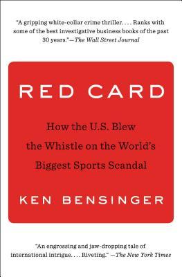 Red Card: How the U.S. Blew the Whistle on the World's Biggest Sports Scandal