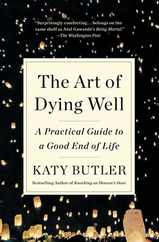 The Art of Dying Well: A Practical Guide to a Good End of Life Subscription