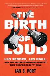 The Birth of Loud: Leo Fender, Les Paul, and the Guitar-Pioneering Rivalry That Shaped Rock 'n' Roll Subscription