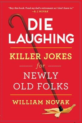 Die Laughing: Killer Jokes for Newly Old Folks