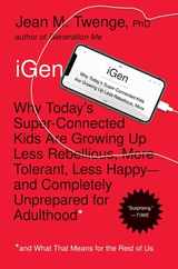 iGen: Why Today's Super-Connected Kids Are Growing Up Less Rebellious, More Tolerant, Less Happy--And Completely Unprepared Subscription