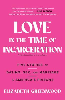 Love in the Time of Incarceration: Five Stories of Dating, Sex, and Marriage in America's Prisons