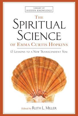 Spiritual Science of Emma Curtis Hopkins: 12 Lessons to a New Transcendent You