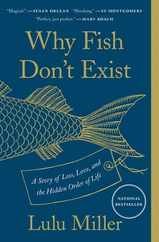 Why Fish Don't Exist: A Story of Loss, Love, and the Hidden Order of Life Subscription