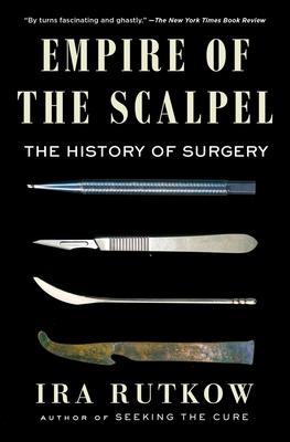 Empire of the Scalpel: The History of Surgery