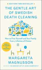 The Gentle Art of Swedish Death Cleaning: How to Free Yourself and Your Family from a Lifetime of Clutter Subscription