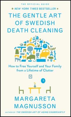 The Gentle Art of Swedish Death Cleaning: How to Free Yourself and Your Family from a Lifetime of Clutter Subscription