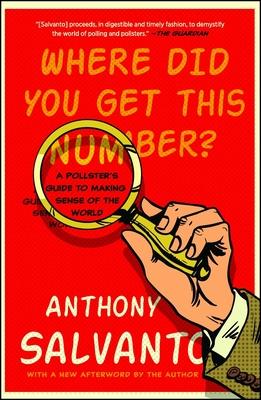 Where Did You Get This Number?: A Pollster's Guide to Making Sense of the World