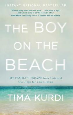 The Boy on the Beach: My Family's Escape from Syria and Our Hope for a New Home