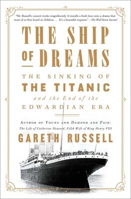 The Ship of Dreams: The Sinking of the Titanic and the End of the Edwardian Era