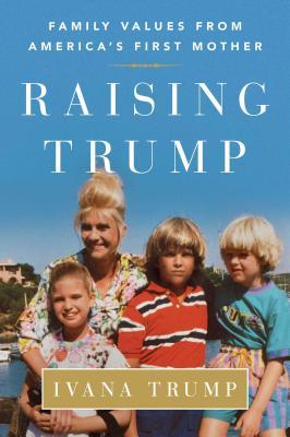 Raising Trump: Family Values from America's First Mother