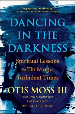 Dancing in the Darkness: Spiritual Lessons for Thriving in Turbulent Times