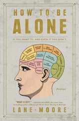 How to Be Alone: If You Want To, and Even If You Don't Subscription