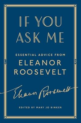 If You Ask Me: Essential Advice from Eleanor Roosevelt