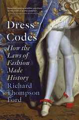 Dress Codes: How the Laws of Fashion Made History Subscription