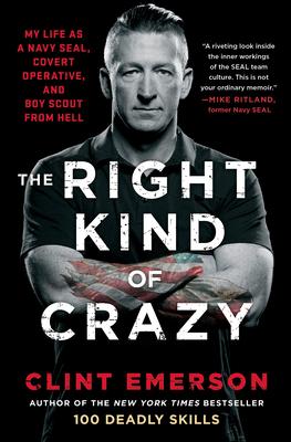 The Right Kind of Crazy: My Life as a Navy Seal, Covert Operative, and Boy Scout from Hell Subscription