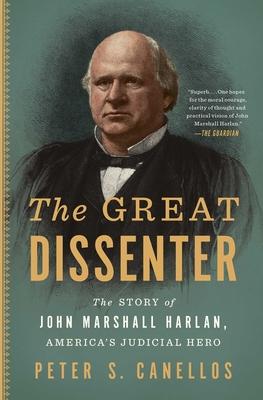 The Great Dissenter: The Story of John Marshall Harlan, America's Judicial Hero