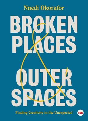 Broken Places & Outer Spaces: Finding Creativity in the Unexpected