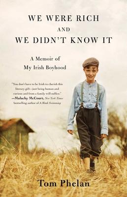 We Were Rich and We Didn't Know It: A Memoir of My Irish Boyhood