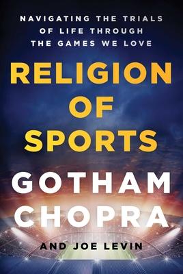 Religion of Sports: Navigating the Trials of Life Through the Games We Love