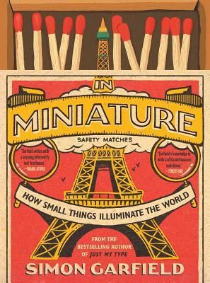 In Miniature: How Small Things Illuminate the World