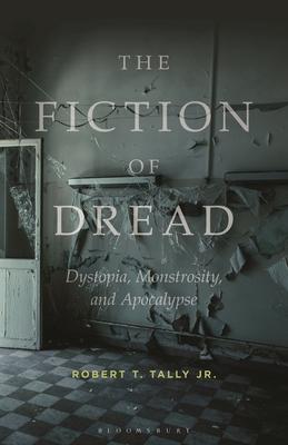 The Fiction of Dread: Dystopia, Monstrosity, and Apocalypse Subscription