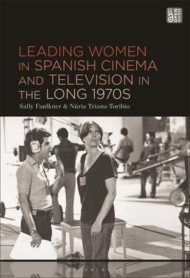 Leading Women in Spanish Cinema and Television in the Long 1970s Subscription