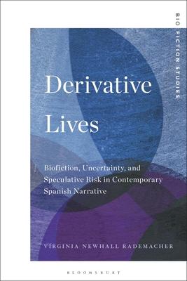 Derivative Lives: Biofiction, Uncertainty, and Speculative Risk in Contemporary Spanish Narrative Subscription