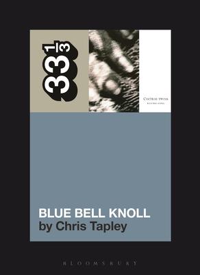 Cocteau Twins' Blue Bell Knoll