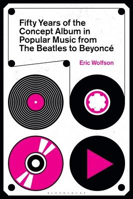 Fifty Years of the Concept Album in Popular Music: From the Beatles to Beyonc