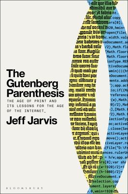 The Gutenberg Parenthesis: The Age of Print and Its Lessons for the Age of the Internet