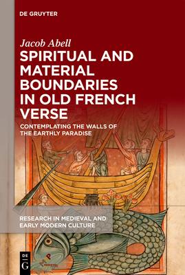 Spiritual and Material Boundaries in Old French Verse: Contemplating the Walls of the Earthly Paradise